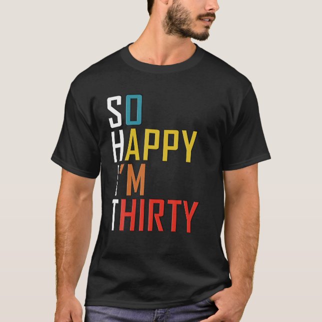 Camiseta Tão feliz que tenho 30 anos, 30 engraçado de 30 an (Frente)