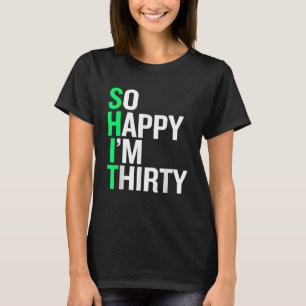 Camiseta Tão feliz que tenho 30 anos de aniversário de 30 a