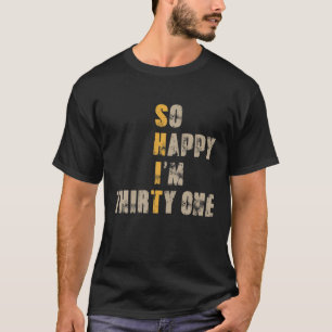 Camiseta Tão feliz que tenho 31 anos, 31 anos, Engraçado,