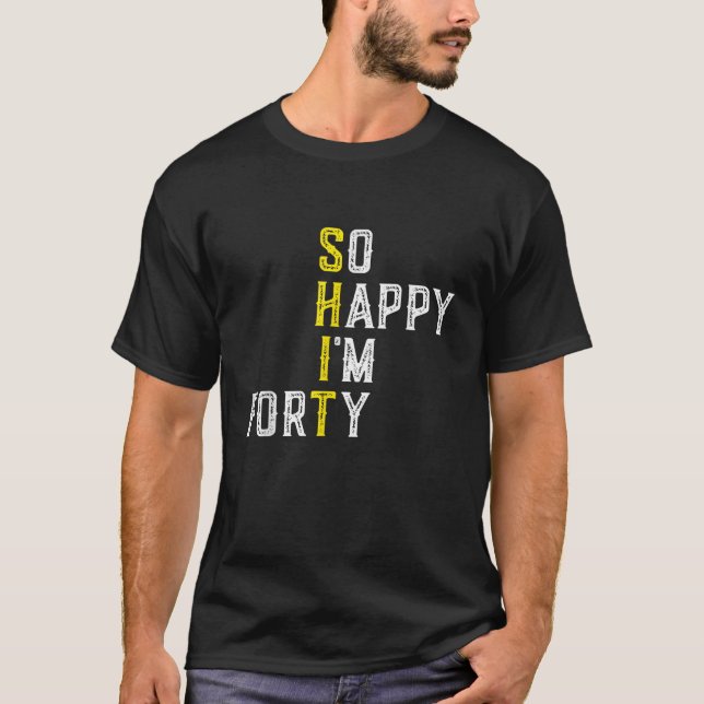 Camiseta Tão feliz que tenho 40 anos, 40 anos, 40º aniversá (Frente)