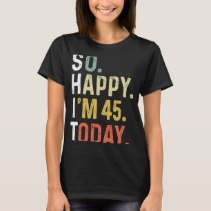 Camiseta Tão feliz que tenho 45 anos hoje, Retro 45º aniver