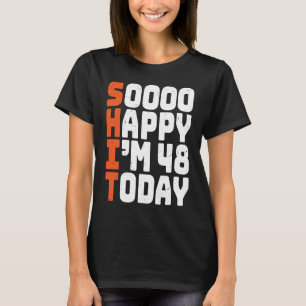Camiseta tão feliz que tenho 48 anos hoje 48 anos 48 anos