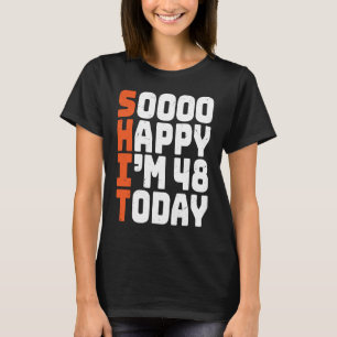 Camiseta tão feliz que tenho 48 anos hoje 48 anos 48 anos
