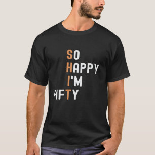 Camiseta Tão feliz que tenho 50 anos, Gag, presentes engraç
