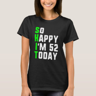 Camiseta Tão feliz que tenho 52 anos hoje, 52º aniversário