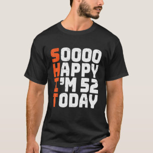 Camiseta Tão feliz que tenho 52 anos hoje 52º aniversário 5