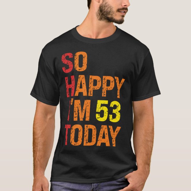 Camiseta Tão feliz que tenho 53 hoje (Frente)