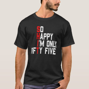 Camiseta Tão feliz que tenho 55 55 anos de idade, 55 anos d