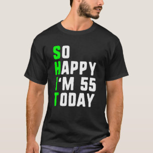 Camiseta Tão feliz que tenho 55 anos hoje, 55 anos, anos