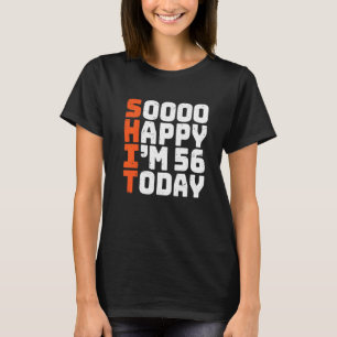 Camiseta Tão feliz que tenho 56 anos hoje 56 aniversário 56