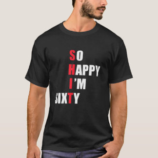 Camiseta Tão feliz que tenho 60 anos.