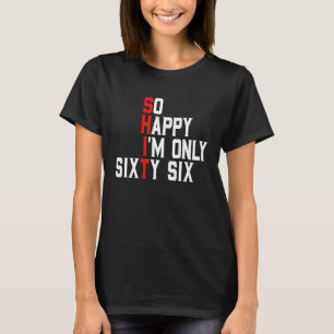 Camiseta Tão feliz que tenho 66 anos, 66 anos, 66 anos.