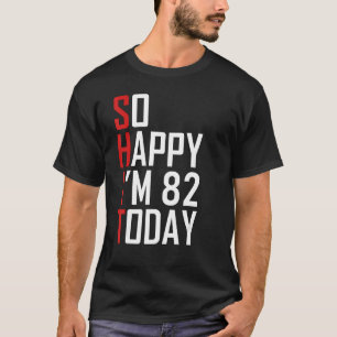 Camiseta Tão feliz que tenho 82 anos Sarcástico Engraçado 8