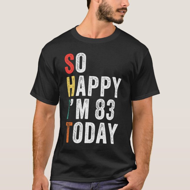 Camiseta Tão feliz que tenho 83 hoje 83º aniversário (Frente)