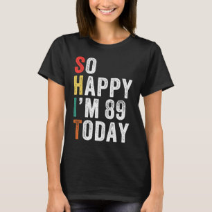 Camiseta Tão feliz que tenho 89 hoje 89º aniversário