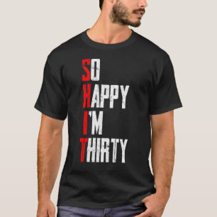 Camiseta Tão feliz que tenho trinta aniversário de 30 anos
