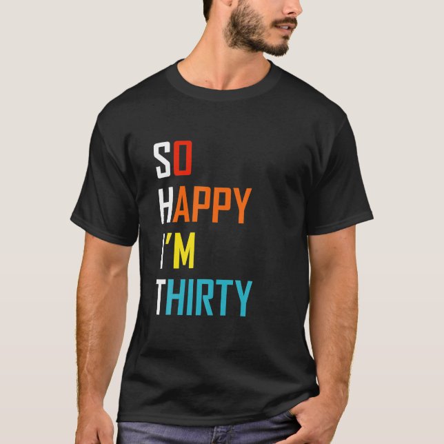 Camiseta Tão feliz que tenho trinta aniversário de 30 anos (Frente)