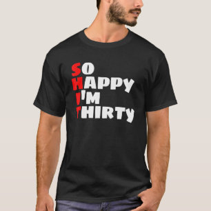 Camiseta Tão feliz que tenho trinta aniversário de 30 anos