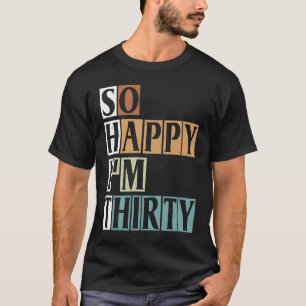 Camiseta Tão feliz que tenho trinta e trinta anos de aniver