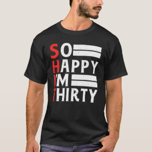 Camiseta Tão feliz que tenho trinta e trinta anos de aniver