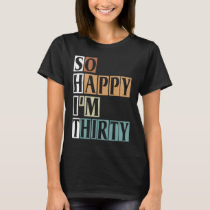 Camiseta Tão feliz que tenho trinta e trinta anos de aniver