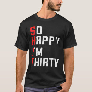 Camiseta Tão feliz que tenho trinta e trinta anos de aniver