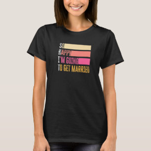 Camiseta Tão Feliz que vou me casar para o noivo
