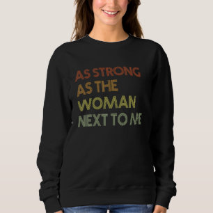 Camiseta Tão Forte Quanto A Mulher Ao Meu Lado, Pró-Feminis