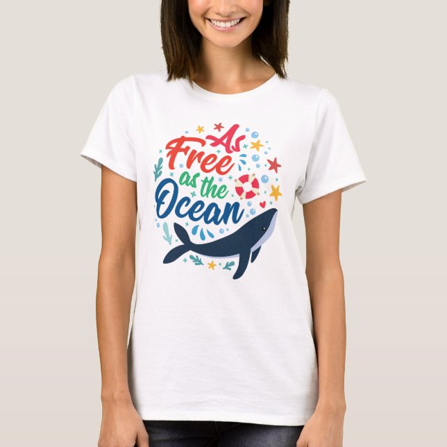 Camiseta Tão Livre Quanto O Oceano, Vida no Mar de Baleia (Frente)