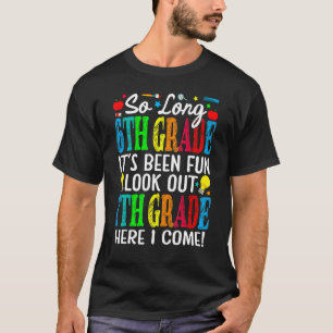 Camiseta Tão longo 6, que foi divertido, olha para o 7
