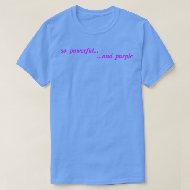 Camiseta tão poderoso e roxo (Frente do Design)