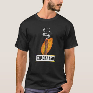 Camiseta Tap Dat Ash Funny Cigar Fuma Citação Fumante