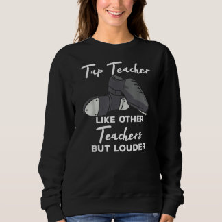 Camiseta Tap Teacher Like Other Teachers But Louder Funny