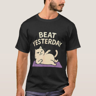 Camiseta Tapete de Yoga de Gato Engraçado Derrote Ontem