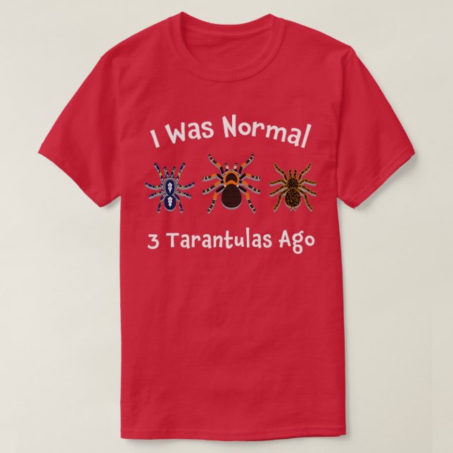 Camiseta Tarantula Oferece Que Eu Era Normal 3 Tarantulas A (Frente do Design)