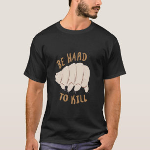 Camiseta Tardígrado É Difícil De Matar Motivacional