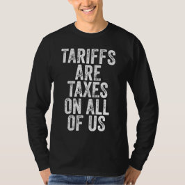 Camiseta Tarifas São Impostos Para Todos Nós - Anti Tarifas