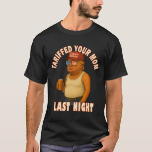 Camiseta Tarifou Sua Mãe Engraçado Tarifa Papai Trump Meme
