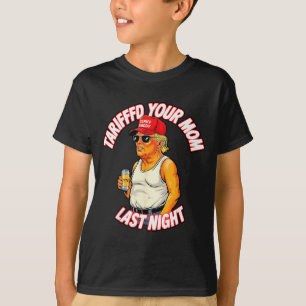 Camiseta Tarifou Sua Mãe Ontem à Noite Tarrified Engraçado