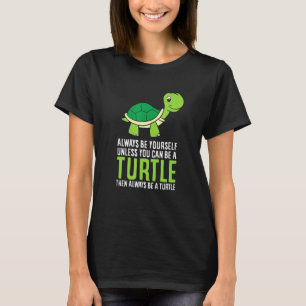Camiseta Tartaruga Marinha Sempre Seja Você Mesmo A Não Ser