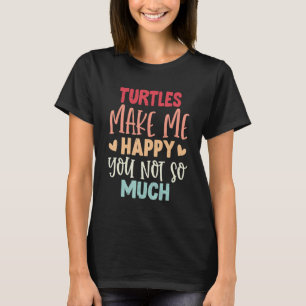Camiseta Tartarugas Me Fazem Feliz Você Não Tanto Tartaruga