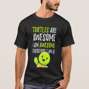 Camiseta Tartarugas São Incríveis Portanto Eu Sou Uma Tarta