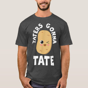 Camiseta Taters Gonna Tate Potato Tater Tot Foodie Food Lov