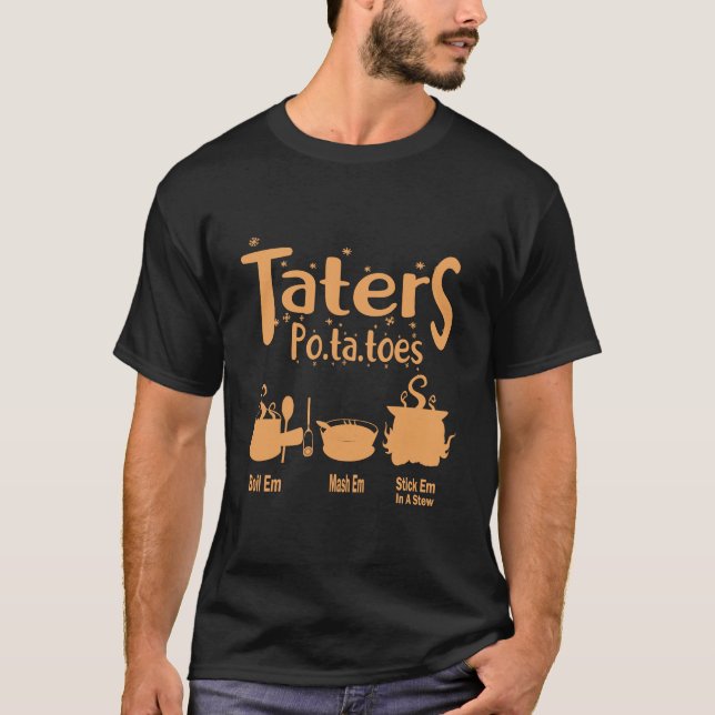 Camiseta Taters Po-ta-toes Boil Em Mash Em Stick Em In A St (Frente)