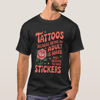 Camiseta Tatuagens Porque Ser Adulto É Difícil Merece