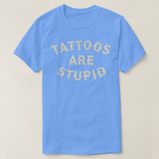 Camiseta Tatuagens são estúpidas 4 (Frente do Design)