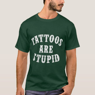 Camiseta Tatuagens são estúpidas divertidas Sarcasticattoo