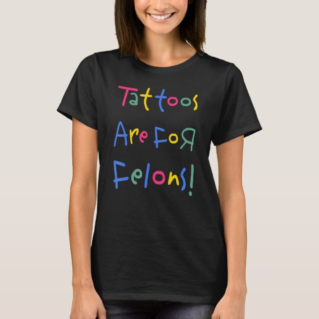 Camiseta Tatuagens São Para Felons (Frente)