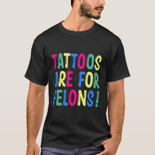 Camiseta Tatuagens São Para Felons