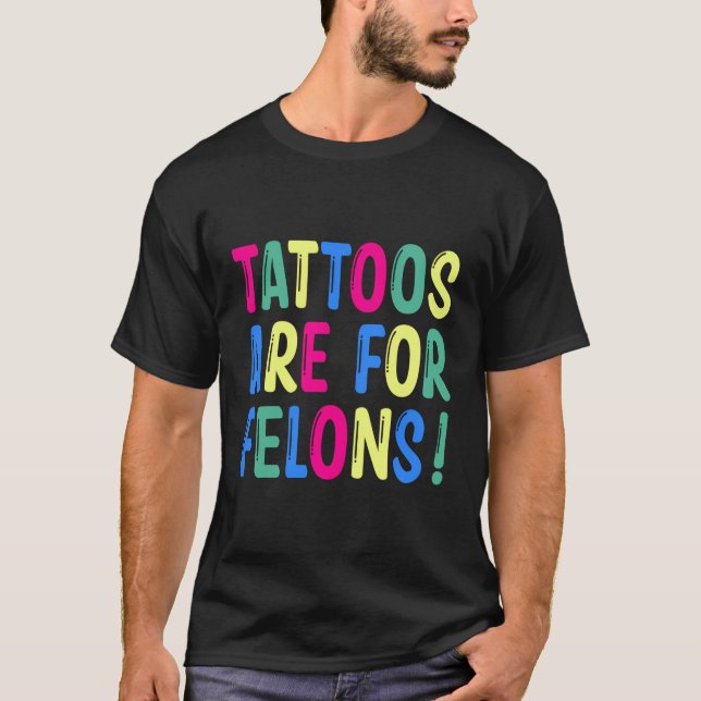Camiseta Tatuagens São Para Felons (Frente)